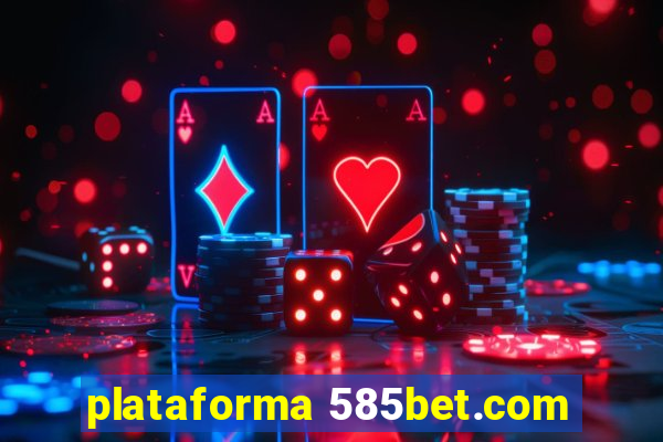 plataforma 585bet.com